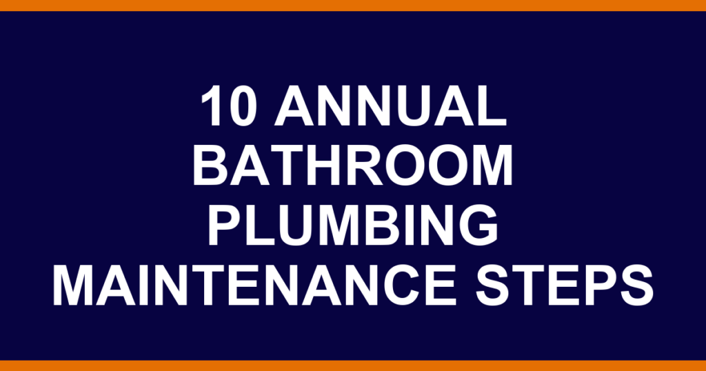 10 annual bathroom plumbing maintenance steps