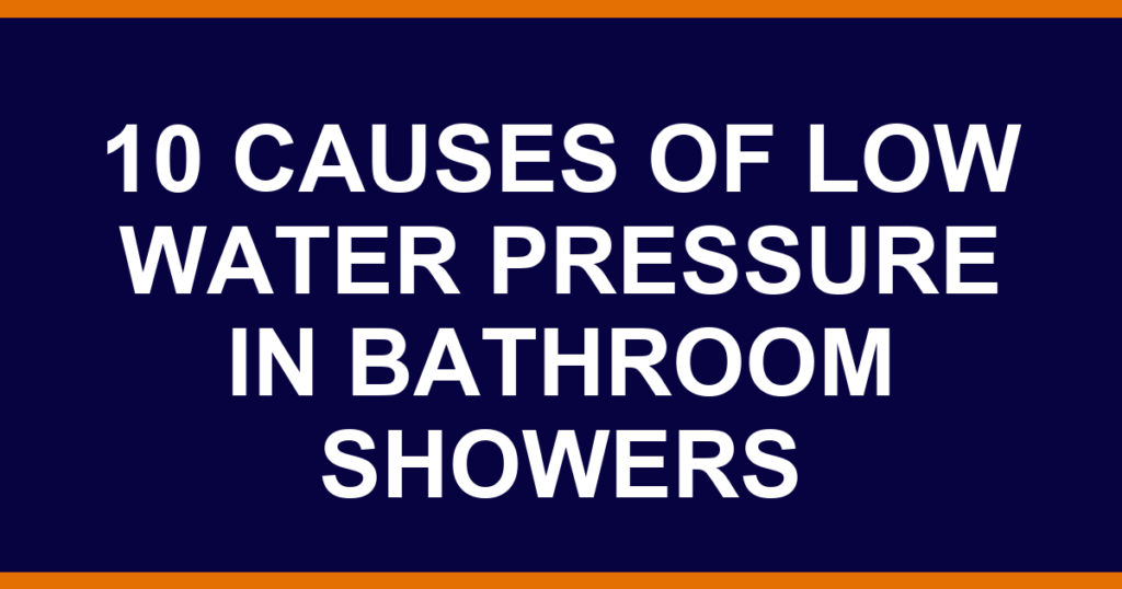 10 causes of low water pressure in bathroom showers