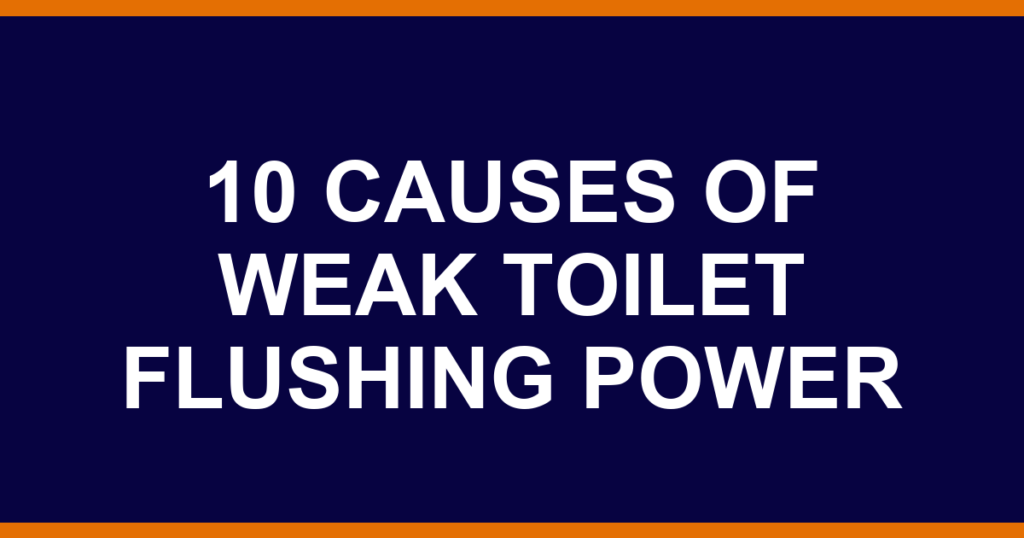 10 causes of weak toilet flushing power