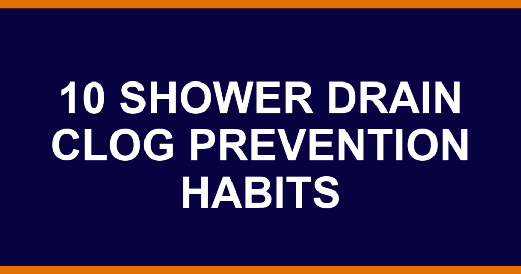 10 shower drain clog prevention habits