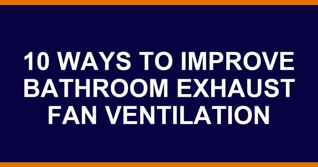 10 ways to improve bathroom exhaust fan ventilation