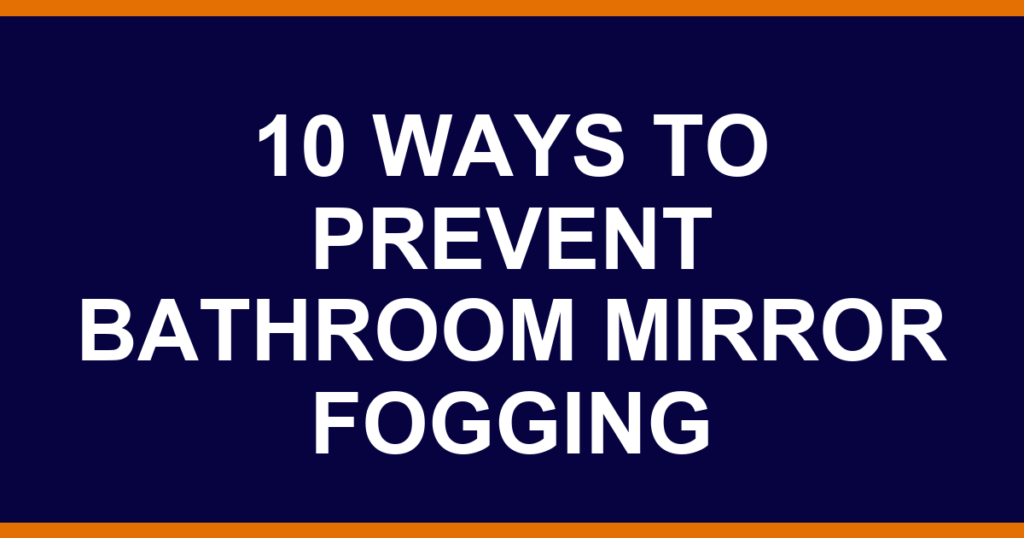 10 ways to prevent bathroom mirror fogging
