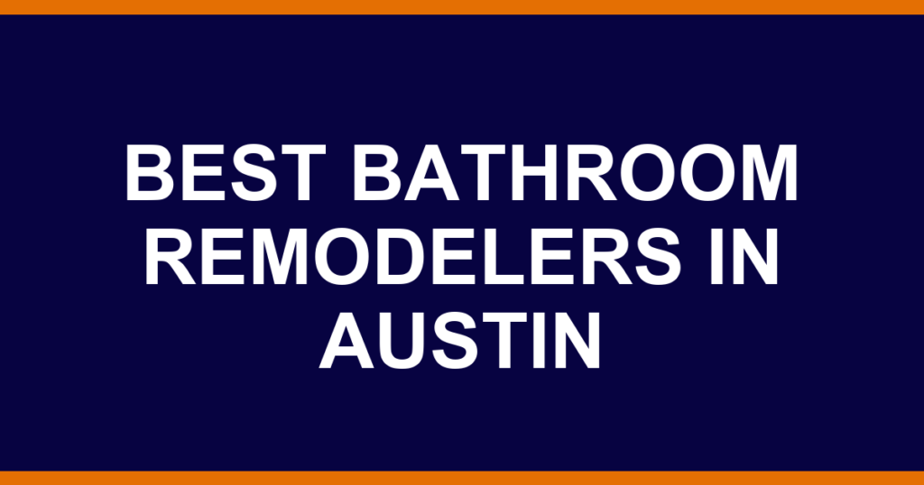 Best bathroom remodelers in Austin