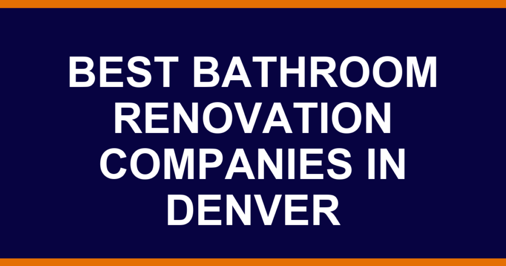 Best bathroom renovation companies in Denver