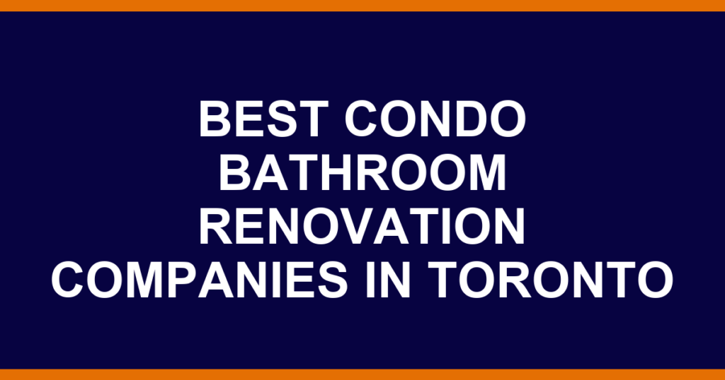 Best condo bathroom renovation companies in Toronto