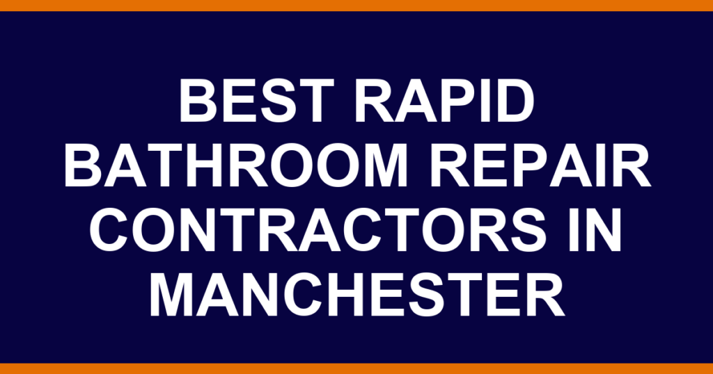 Best rapid bathroom repair contractors in Manchester