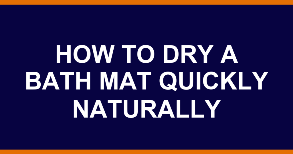 how to dry a bath mat quickly naturally