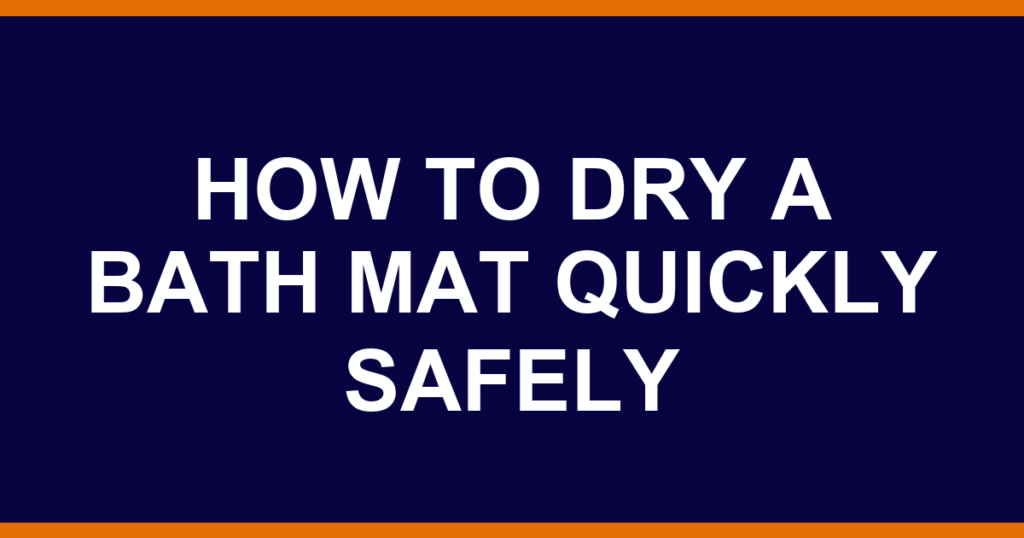 how to dry a bath mat quickly safely