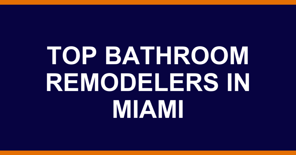 Top bathroom remodelers in Miami