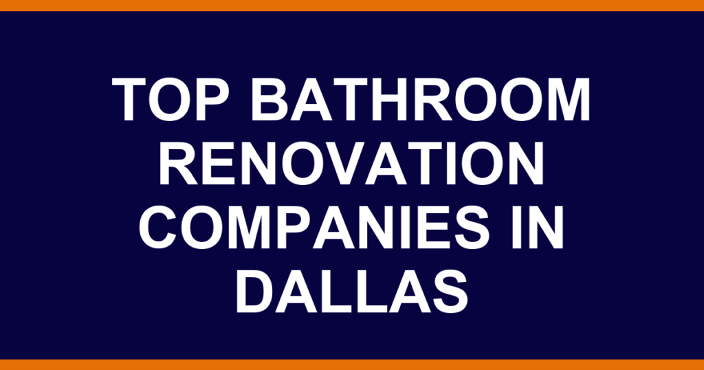 Top bathroom renovation companies in Dallas