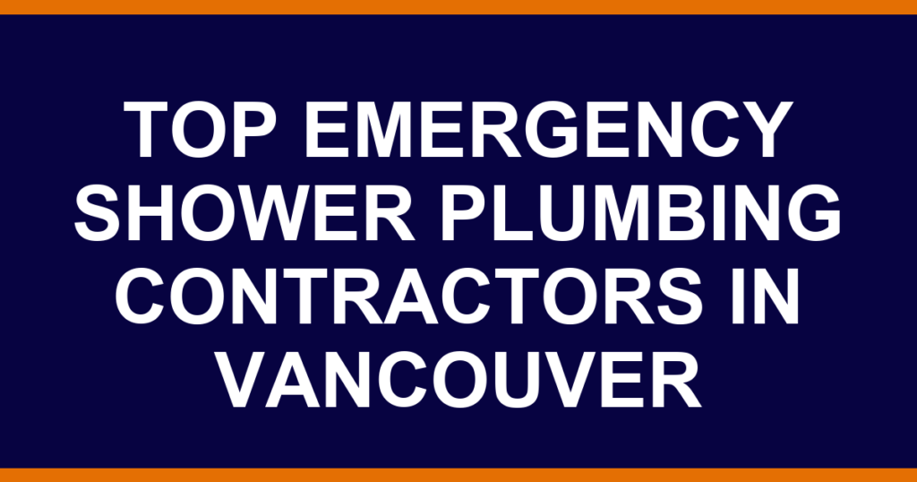 Top emergency shower plumbing contractors in Vancouver