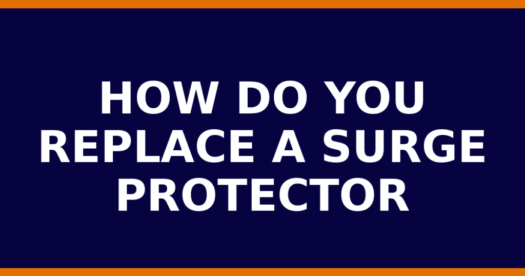 How Do You Replace A Surge Protector
