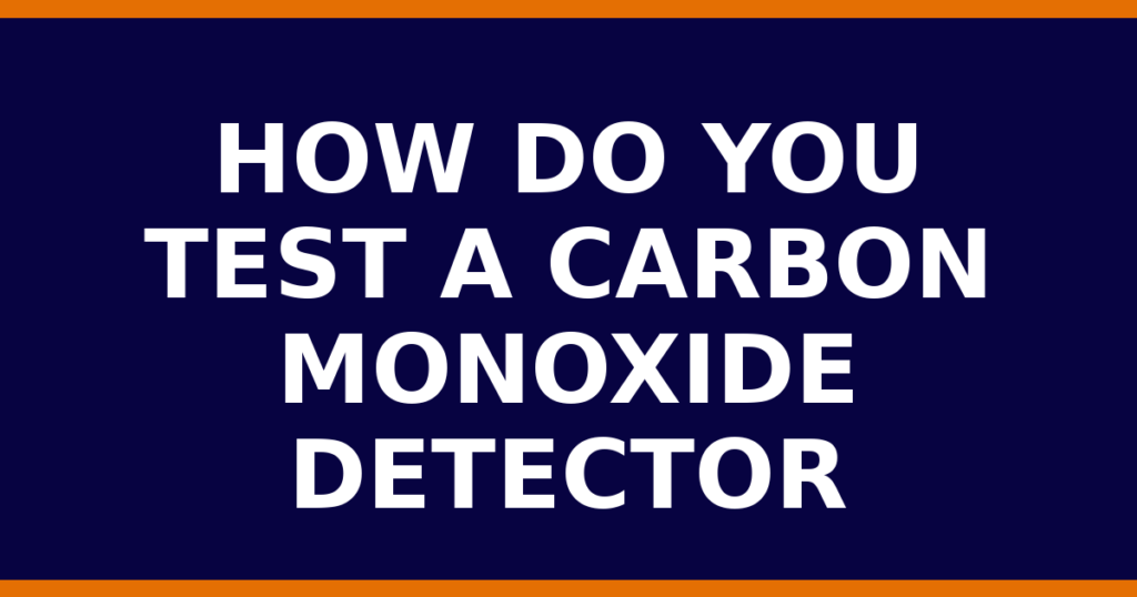 How Do You Test A Carbon Monoxide Detector