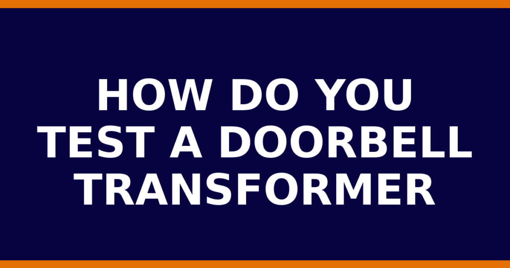 How Do You Test A Doorbell Transformer