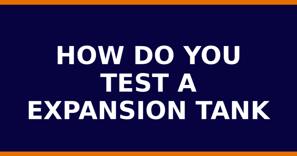 How Do You Test A Expansion Tank