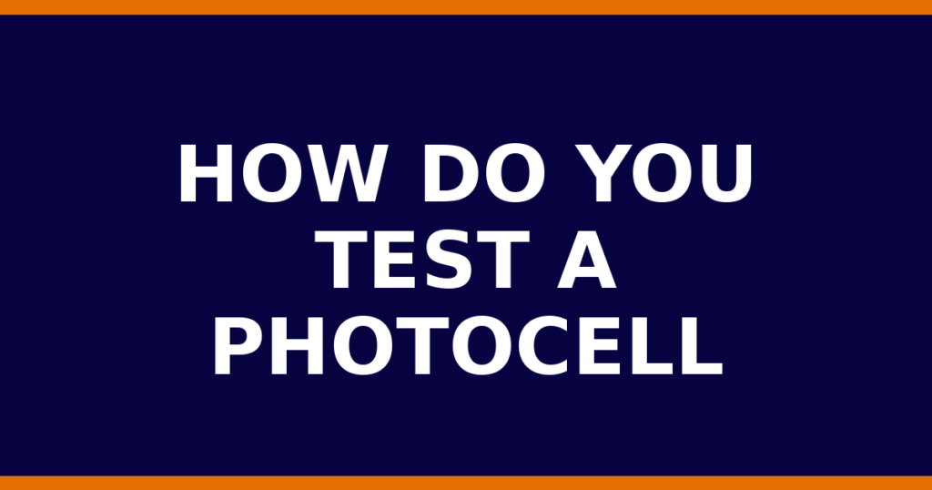 How Do You Test A Photocell