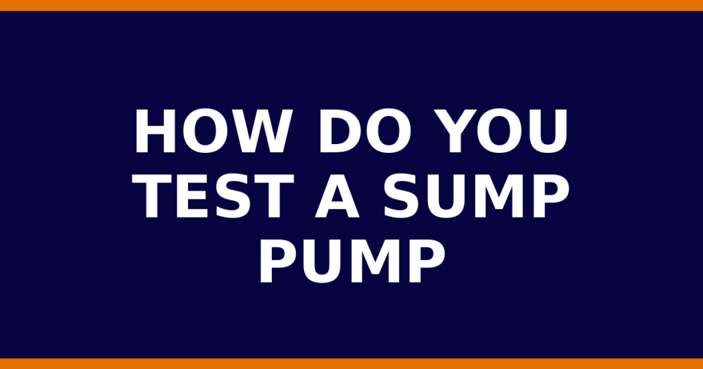 How Do You Test A Sump Pump