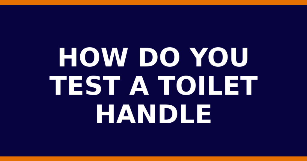 How Do You Test A Toilet Handle