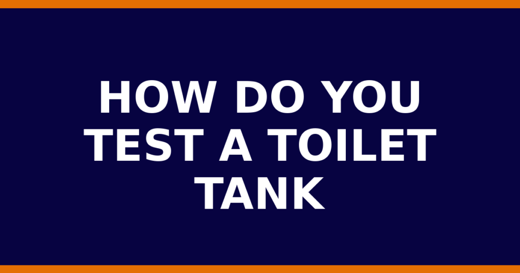 How Do You Test A Toilet Tank