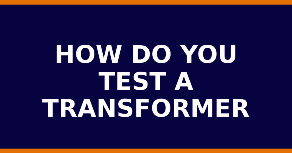 How Do You Test A Transformer