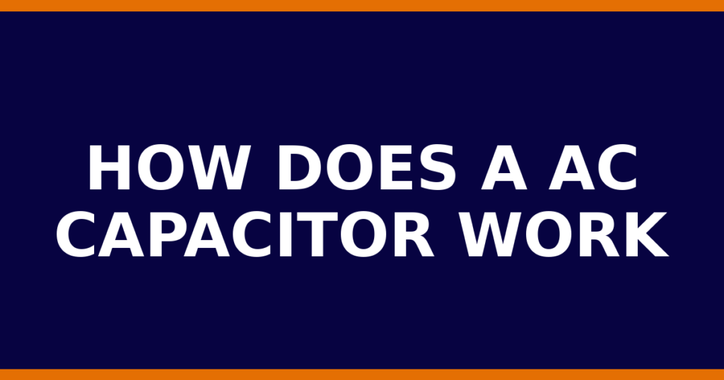 How Does A AC Capacitor Work