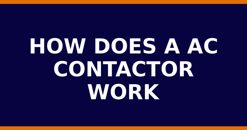 How Does A AC Contactor Work