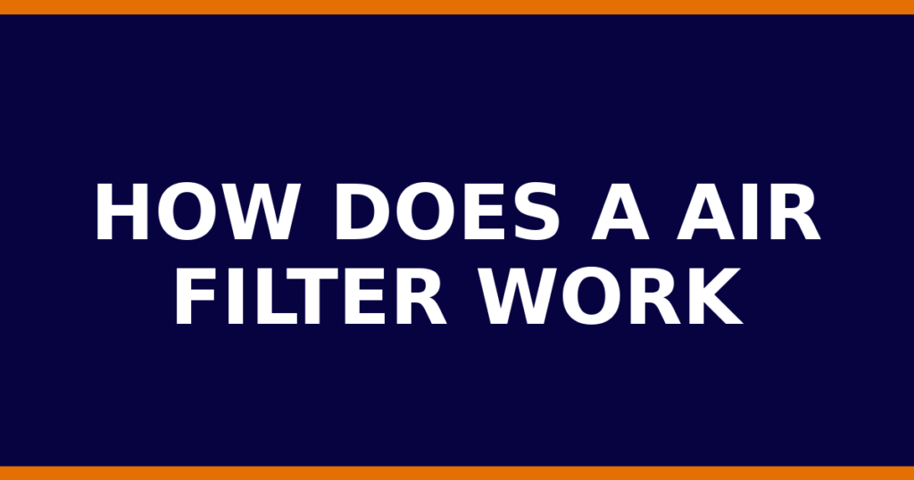 How Does A Air Filter Work