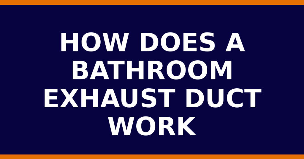 How Does A Bathroom Exhaust Duct Work