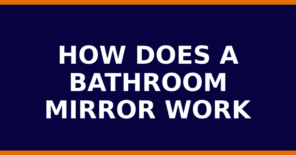 How Does A Bathroom Mirror Work