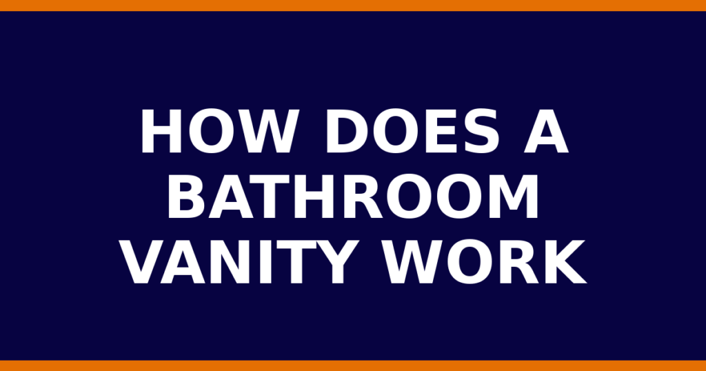 How Does A Bathroom Vanity Work
