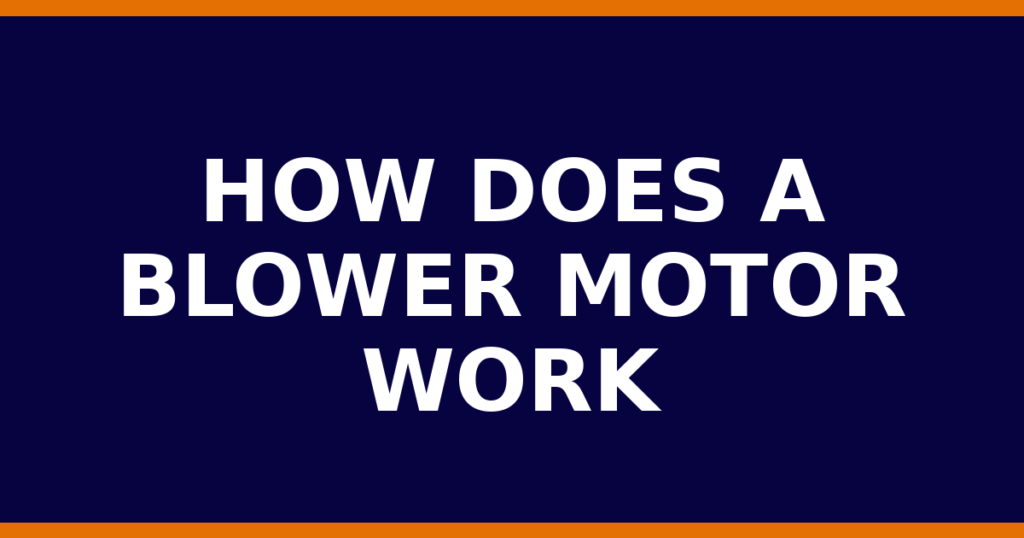 How Does A Blower Motor Work