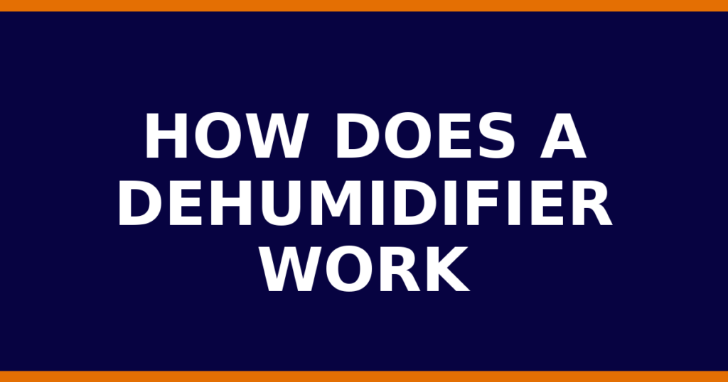 How Does A Dehumidifier Work