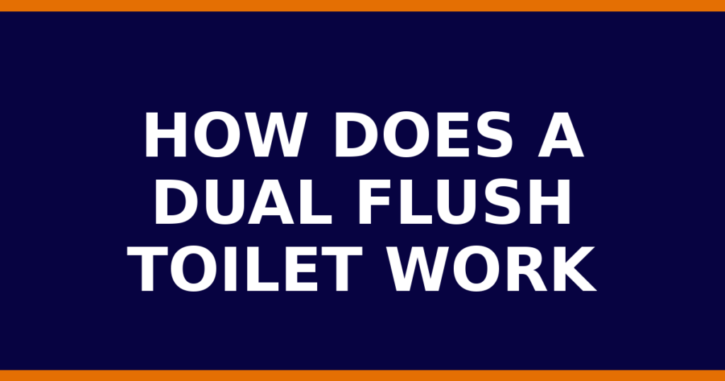 How Does A Dual Flush Toilet Work