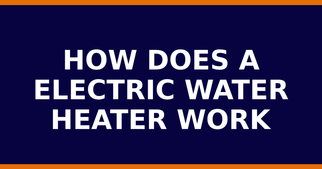 How Does A Electric Water Heater Work