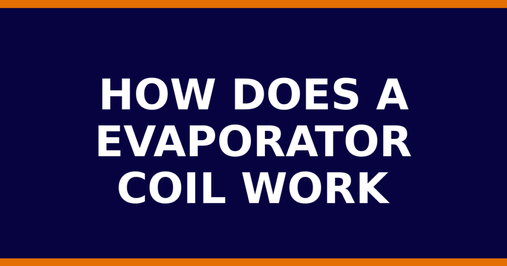 How Does A Evaporator Coil Work