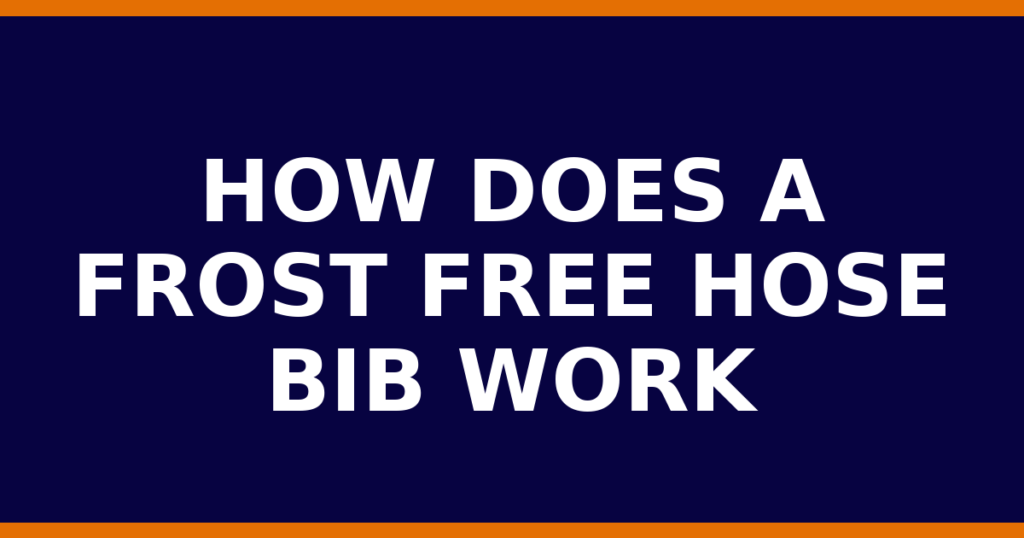 How Does A Frost Free Hose Bib Work