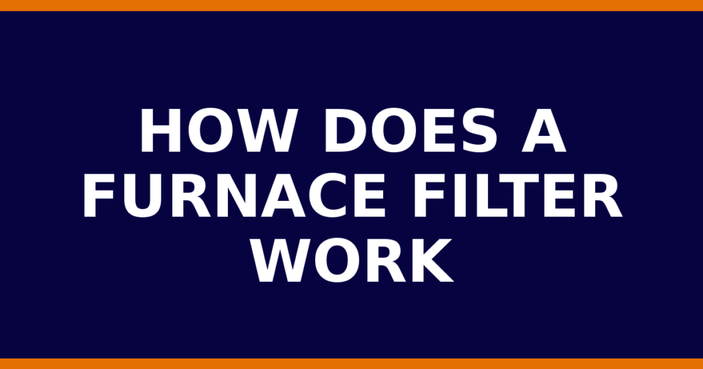 How Does A Furnace Filter Work