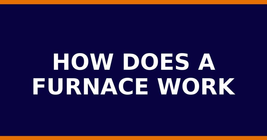 How Does A Furnace Work