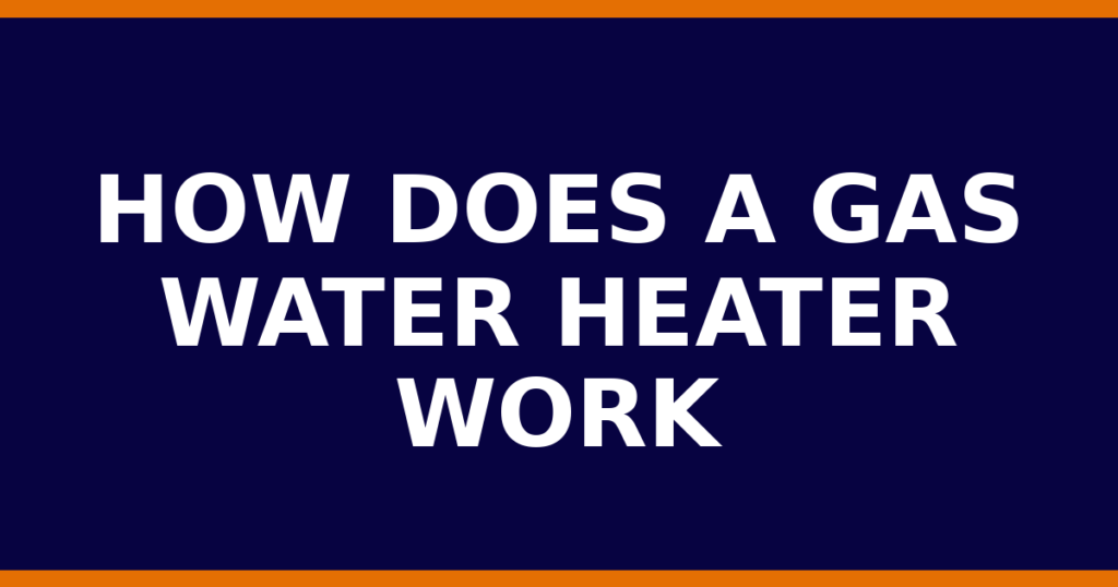 How Does A Gas Water Heater Work