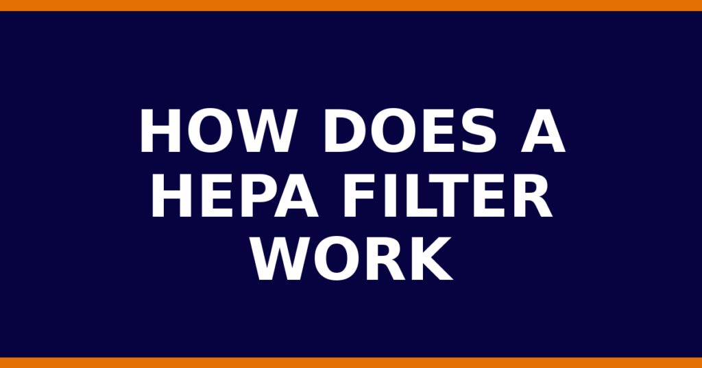 How Does A HEPA Filter Work