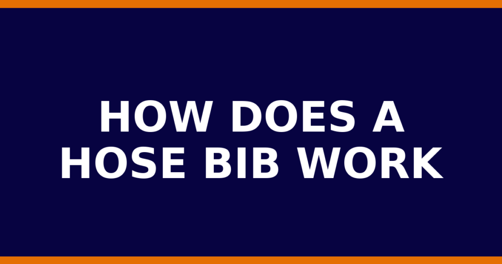 How Does A Hose Bib Work