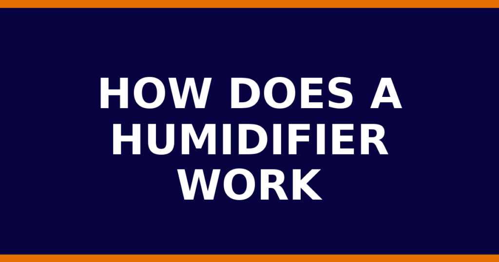 How Does A Humidifier Work