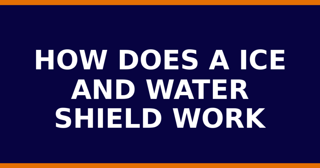 How Does A Ice And Water Shield Work