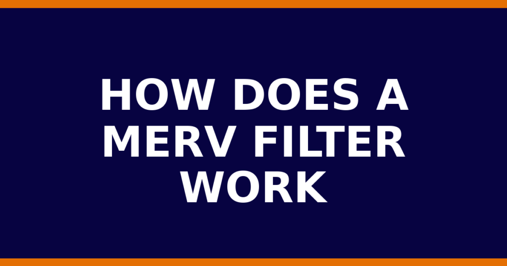 How Does A MERV Filter Work