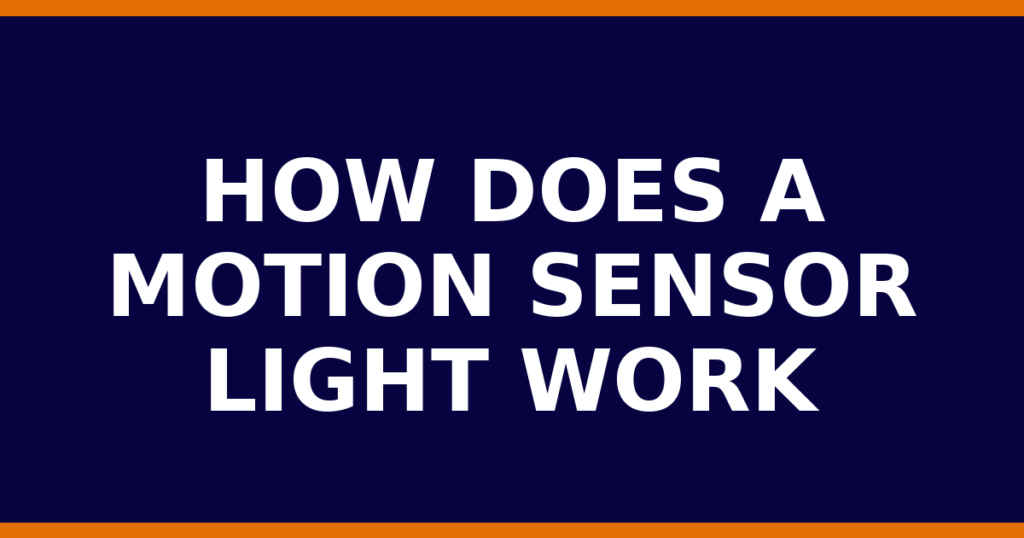 How Does A Motion Sensor Light Work