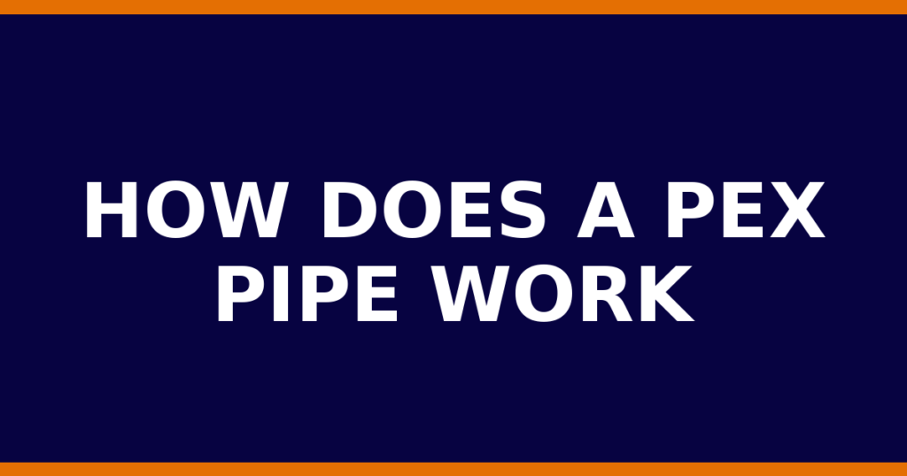 How Does A PEX Pipe Work