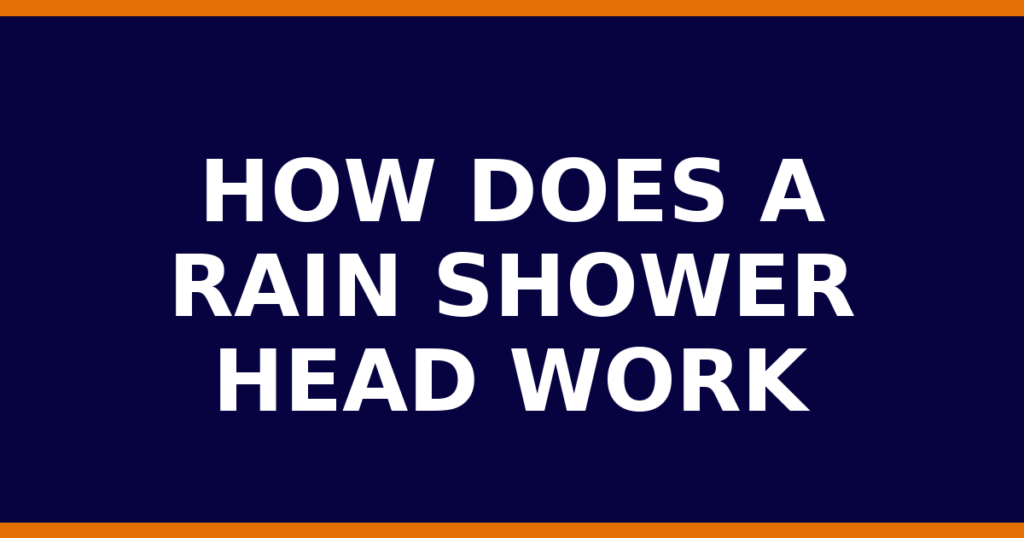 How Does A Rain Shower Head Work