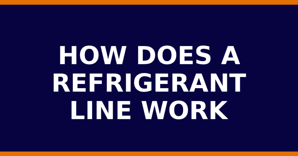 How Does A Refrigerant Line Work
