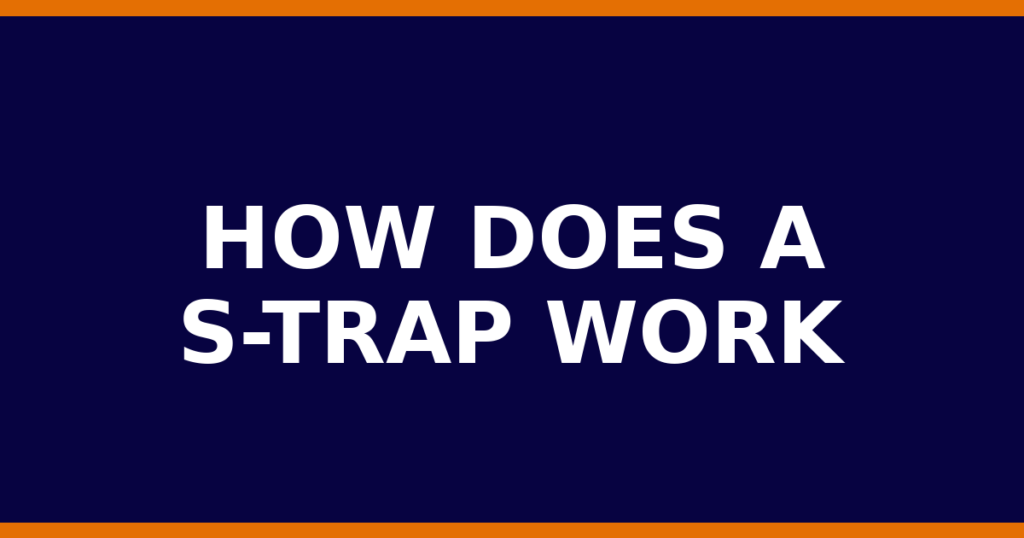 How Does A S-Trap Work