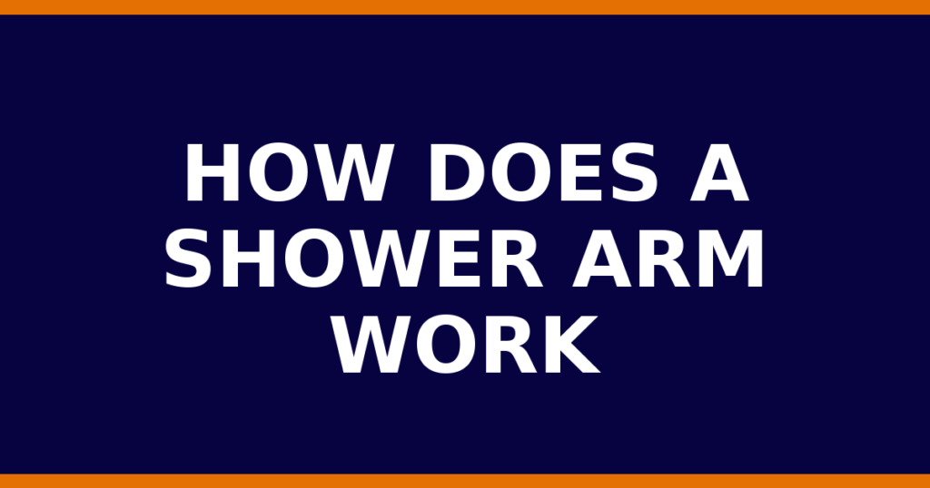 How Does A Shower Arm Work